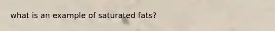 what is an example of saturated fats?