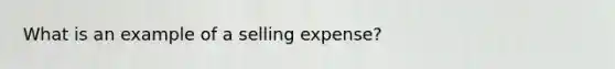 What is an example of a selling expense?