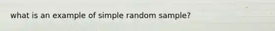 what is an example of simple random sample?