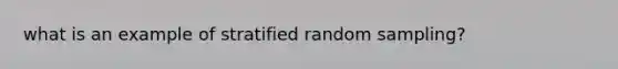 what is an example of stratified random sampling?