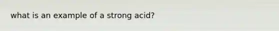 what is an example of a strong acid?