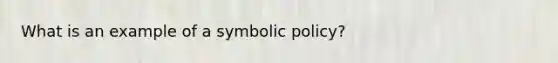 What is an example of a symbolic policy?