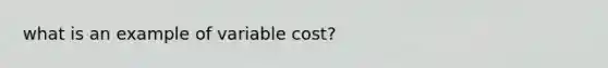 what is an example of variable cost?