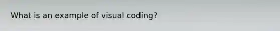 What is an example of visual coding?