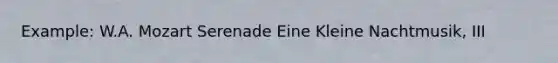 Example: W.A. Mozart Serenade Eine Kleine Nachtmusik, III