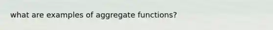 what are examples of aggregate functions?