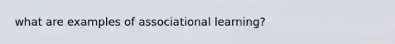 what are examples of associational learning?