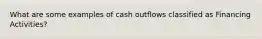 What are some examples of cash outflows classified as Financing Activities?