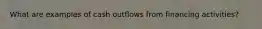What are examples of cash outflows from financing activities?