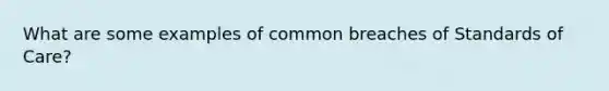 What are some examples of common breaches of Standards of Care?