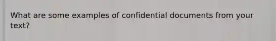 What are some examples of confidential documents from your text?