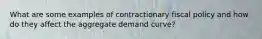 What are some examples of contractionary fiscal policy and how do they affect the aggregate demand curve?