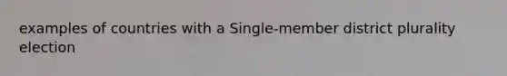 examples of countries with a Single-member district plurality election