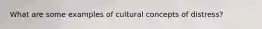 What are some examples of cultural concepts of distress?