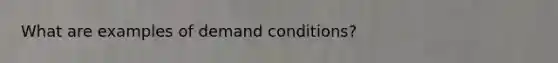 What are examples of demand conditions?