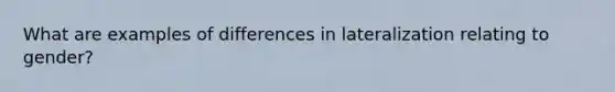 What are examples of differences in lateralization relating to gender?