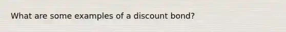 What are some examples of a discount bond?