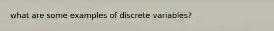 what are some examples of discrete variables?