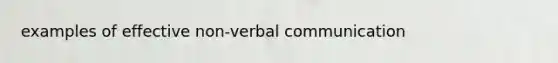 examples of effective non-verbal communication