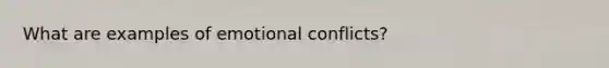 What are examples of emotional conflicts?