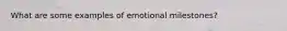 What are some examples of emotional milestones?