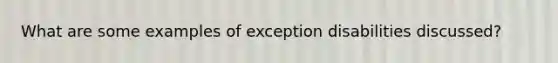 What are some examples of exception disabilities discussed?