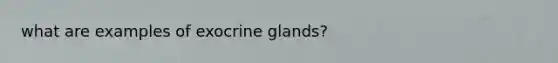 what are examples of exocrine glands?