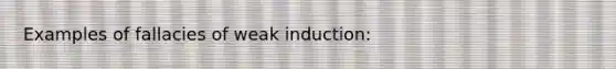 Examples of fallacies of weak induction: