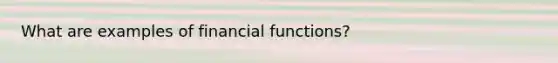 What are examples of financial functions?