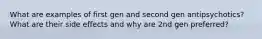 What are examples of first gen and second gen antipsychotics? What are their side effects and why are 2nd gen preferred?