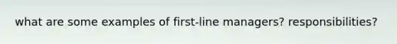 what are some examples of first-line managers? responsibilities?