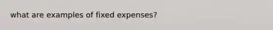 what are examples of fixed expenses?