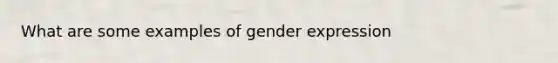 What are some examples of gender expression