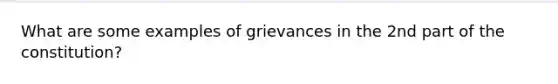 What are some examples of grievances in the 2nd part of the constitution?