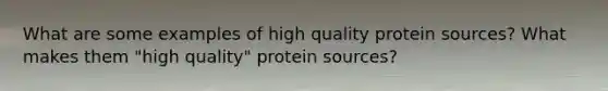 What are some examples of high quality protein sources? What makes them "high quality" protein sources?