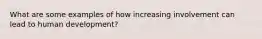 What are some examples of how increasing involvement can lead to human development?