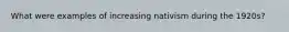 What were examples of increasing nativism during the 1920s?