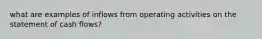 what are examples of inflows from operating activities on the statement of cash flows?