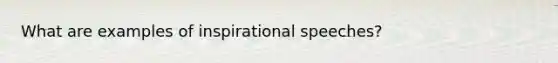 What are examples of inspirational speeches?