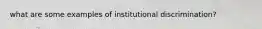 what are some examples of institutional discrimination?