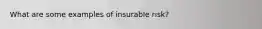 What are some examples of insurable risk?