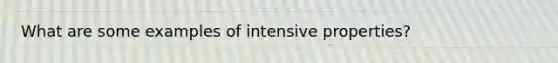 What are some examples of intensive properties?