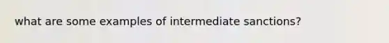 what are some examples of intermediate sanctions?