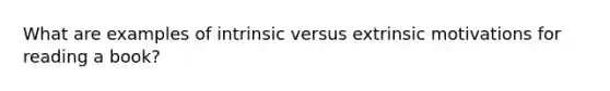 What are examples of intrinsic versus extrinsic motivations for reading a book?