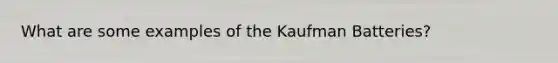 What are some examples of the Kaufman Batteries?