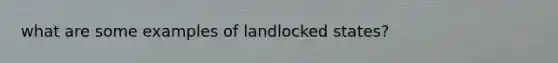 what are some examples of landlocked states?