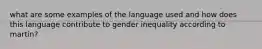 what are some examples of the language used and how does this language contribute to gender inequality according to martin?