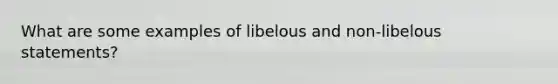 What are some examples of libelous and non-libelous statements?