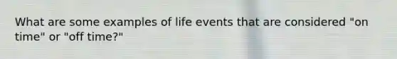 What are some examples of life events that are considered "on time" or "off time?"