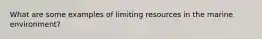 What are some examples of limiting resources in the marine environment?